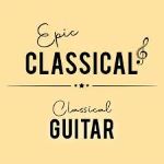 EPIC CLASSICAL - Classical Guitar