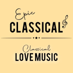 EPIC CLASSICAL - Classical Love Music
