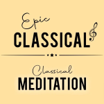 EPIC CLASSICAL - Classical Meditation
