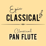 EPIC CLASSICAL - Classical Pan Flute