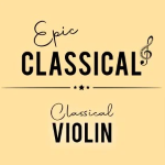 EPIC CLASSICAL - Classical Violin