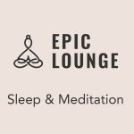 Epic Lounge - Sleep & Meditation